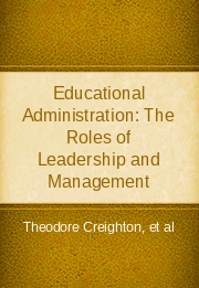 Educational Administration The-Roles of Leadership and Management